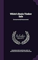 White's Basin Timber Sale: Environmental Assessment 1341707954 Book Cover