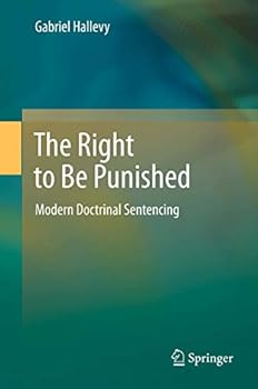 Paperback The Right to Be Punished: Modern Doctrinal Sentencing Book