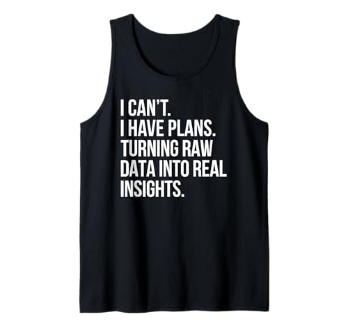 I Can't I Have Plans Data Analyst Funny Quote Business Humor Tank Top