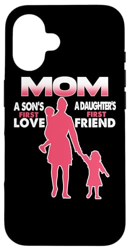 Mom A Sons First Love A Daughters First Friend Mothers Day �X�}�z�P�[�X iPhone 16 �p