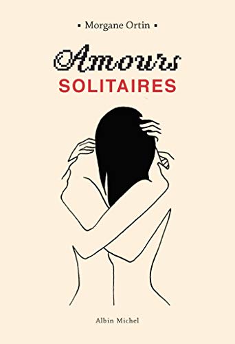 無料電子書籍 おすすめ Amours solitaires バイ