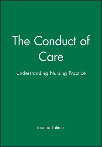 The Conduct of Care: Understanding Nursing Practice