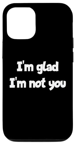 I'm Glad I'm Not You ����ȃ��[���A�X�e�[�g�����g �X�}�z�P�[�X iPhone 12/12 Pro �p
