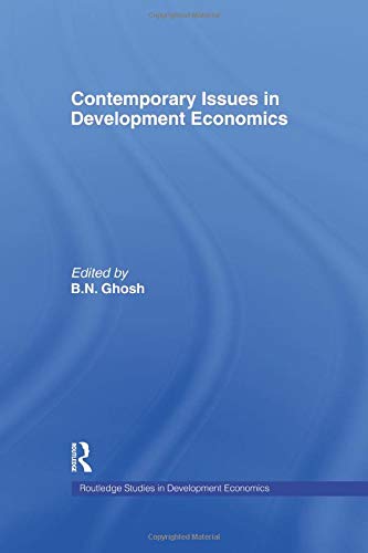 B. N. GhoshContemporary Issues in Development Economics (Routledge Studies in Development Economics)