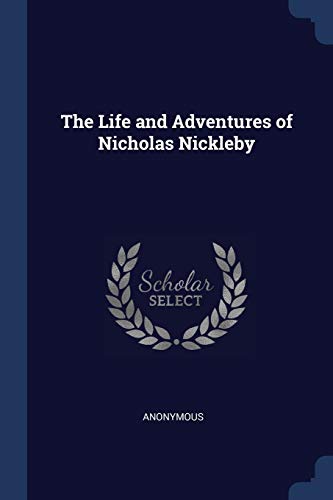 The Life and Adventures of Nicholas Nickleby