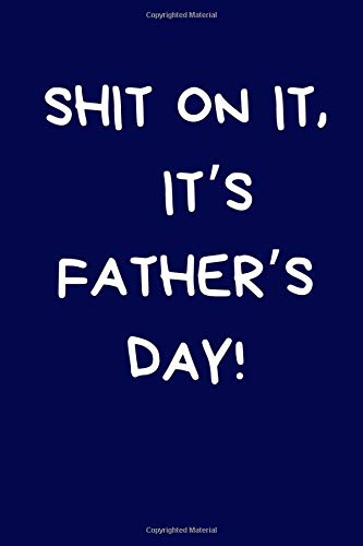 Télécharger Shit On It, It's Fathers Day!: Funny Fathers Day Gift: Blue Lined Notebook Journal: Card Alternative Gratuit