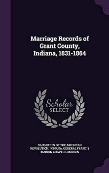 Marriage records of Grant County, Indiana, 1831-1864