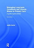 Managing Long-term Conditions and Chronic Illness in Primary Care: A Guide to Good Practice
