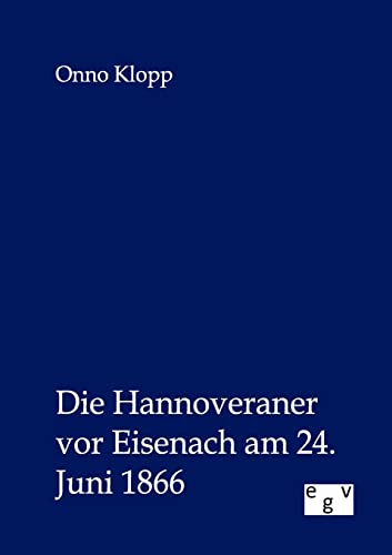 Die Hannoveraner vor Eisenach am 24. Juni 1866 (German Edition)