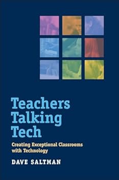 Paperback Teachers Talking Tech: Creating Exceptional Classrooms with Technology Book