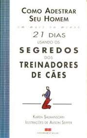Como Adestrar Seu Homem em Mais ou Menos 21 Dias Usando os Segredos dos ...