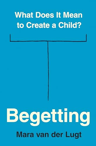 Begetting: What Does It Mean to Create a Child? view 2