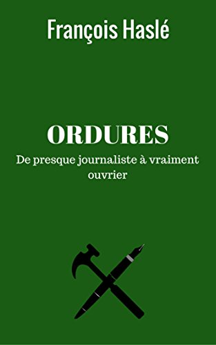 Télécharger Ordures: De presque journaliste à vraiment ouvrier Gratuit