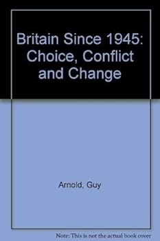 Hardcover Britain Since 1945: Choice, Conflict and Change Book