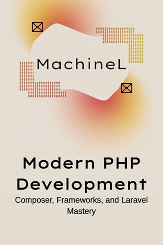 Modern PHP Development: Composer, Frameworks, and Laravel Mastery (Master PHP 2025 : Beginner to Pro Book 4)