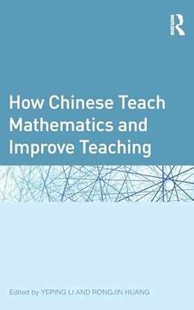 How Chinese Teach Mathematics and Improve Teaching book cover