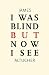 I Was Blind But Now I See: Time to Be Happy