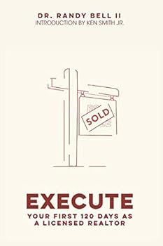 Execute: Your First 120 Days as a Licensed Realtor