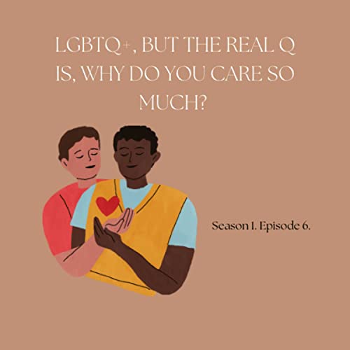 LGBTQ+, But The Real Q Is, Why Do YOU Care So Much?
