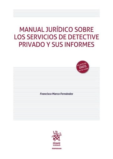 Manual jurídico sobre los servicios de detective privado y sus informes (Manuales de Derecho Penal)