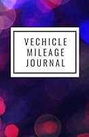 Vechicle Mileage Journal : Record Book for Car Owners 100 Pages to Track Your Daily Mileage for Travelling and Daily Use Blurred Softcover 1679873032 Book Cover