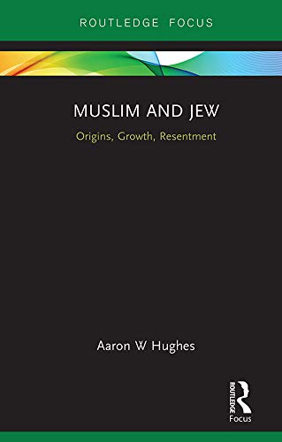 Muslim and Jew: Origins, Growth, Resentment (Routledge Focus on Religion)      1st Edition, Kindle Edition