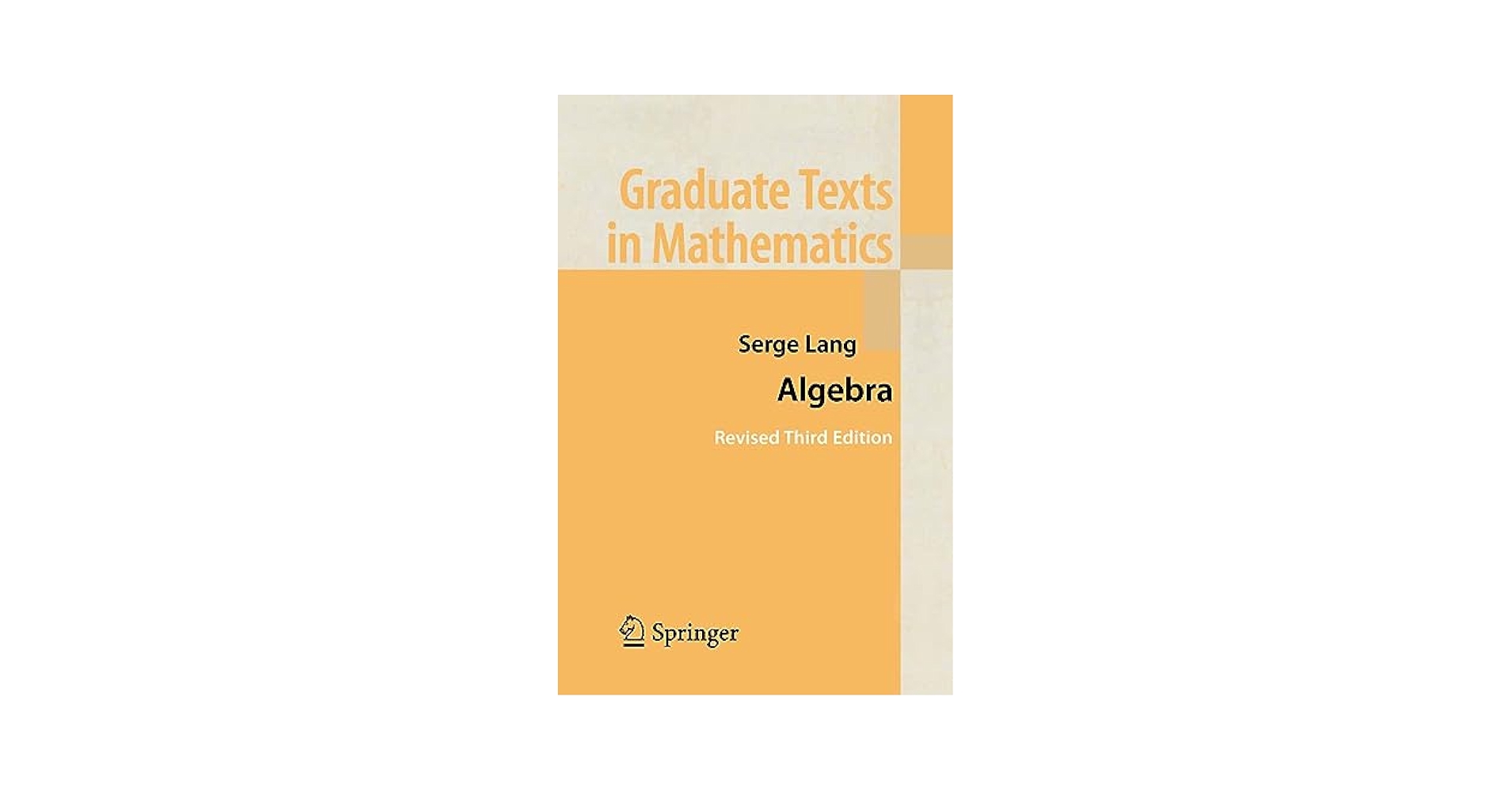 Algebra (Graduate Texts in Mathematics, 211): Lang, Serge