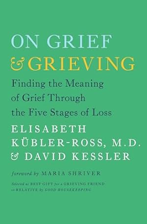 On Grief and Grieving: Finding the Meaning of Grief Through the Five Stages of Loss