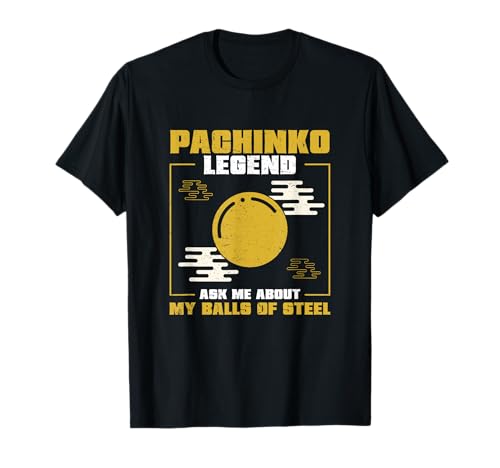 Funny Pachinko Legend For Japanese Arcade Game Pachinko Fans T-Shirt