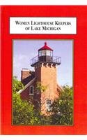 Women Lighthouse Keepers of Lake Michigan: Heroic Tales of Courage and Resourcefulness-Wow! eBook