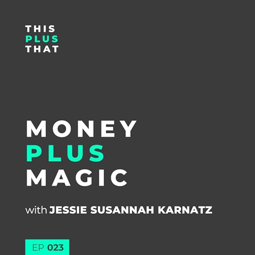 Money + Magic with Jessie Susannah Karnatz cover art