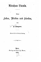 Abraham Lincoln. Sein Leben, Wirken und Sterben 1522756558 Book Cover