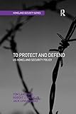 To Protect and Defend: US Homeland Security Policy