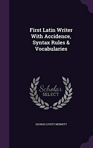 First Latin Writer With Accidence, Syntax Rules... 1355018765 Book Cover