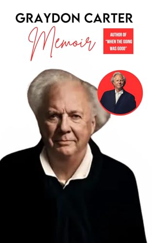 Graydon Carter Memoir: Author of When the going was good.