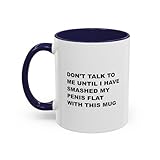Don’t Talk To Me Until I Have Smashed My Penis Flat With This Mug 11oz – Humorous Gift for Friends, Partners, and Conversation-Starting Present on Birthdays and Holidays (Navy)