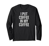 Photo Gallery metto il caffè nel mio caffè funny coffee lover humor maglia a manica Photo Gallery metto il caffè nel mio caffè funny coffee lover humor maglia a manica