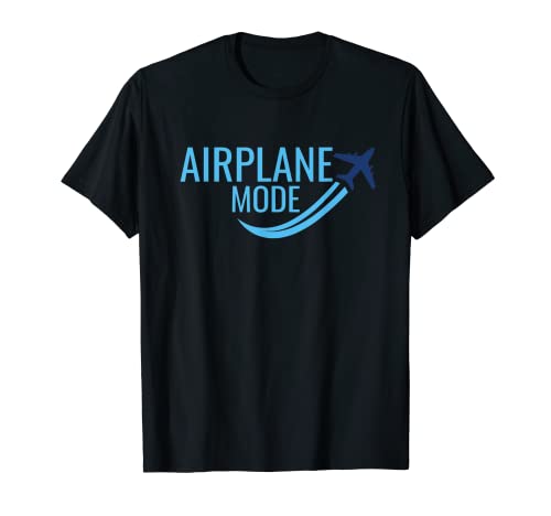 Funny Traveling Lovers Quote Airplane Mode T-Shirt