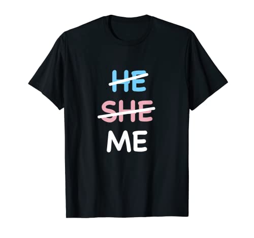 He She Me Transgender LGBTQ T-Shirt