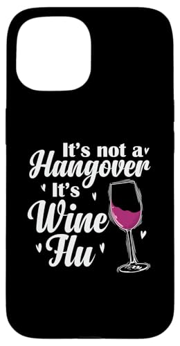 C It's not a Hangover It's Wine Flu X}zP[X iPhone 15 p