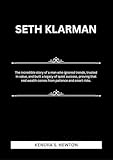 SETH KLARMAN : The incredible story of a man who ignored trends, trusted in value, and built a legacy of quiet success, proving that real wealth comes from patience and smart risks.