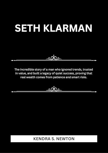 SETH KLARMAN : The incredible story of a man who ignored trends, trusted in value, and built a legacy of quiet success, proving that real wealth comes from patience and smart risks.