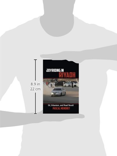 Joyriding in Riyadh: Oil, Urbanism, and Road Revolt: 45