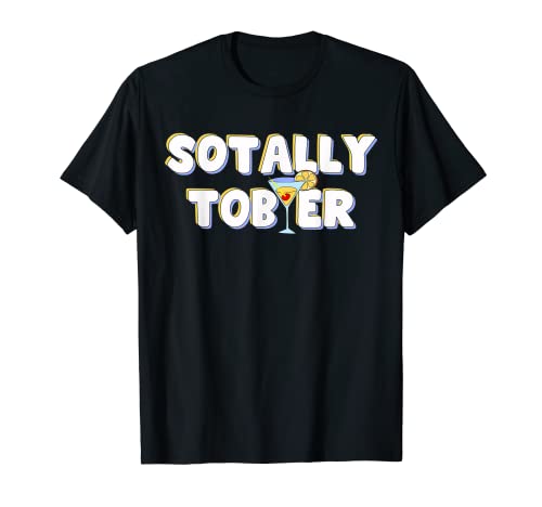 Totally Sober Alcool Drink Liquor Spirits Drunken Cocktail T-Shirt Cover