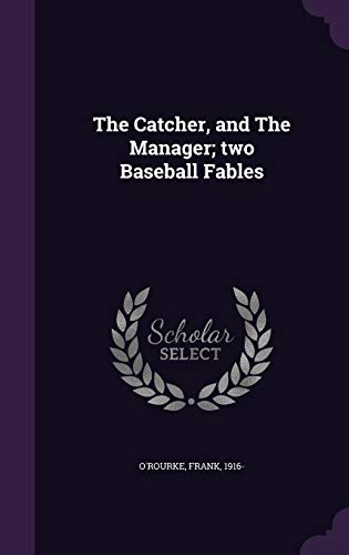 The Catcher, and the Manager; Two Baseball Fables 134204066X Book Cover