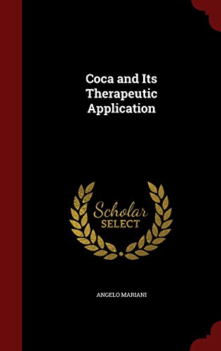 Coca and Its Therapeutic Application 1296675629 Book Cover