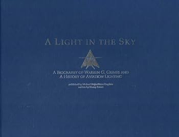 Hardcover A Light in the Sky: A Biography of Warren G. Grimes & A History of Aviation Lighting Book
