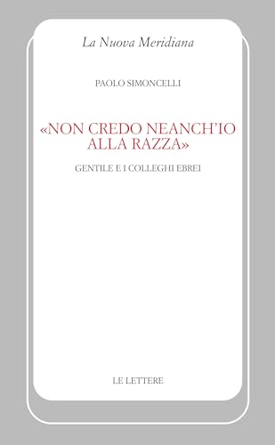 «Non Credo Neanch'io Alla Razza». Gentile E I Colleghi Ebrei