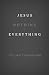 Jesus + Nothing = Everything