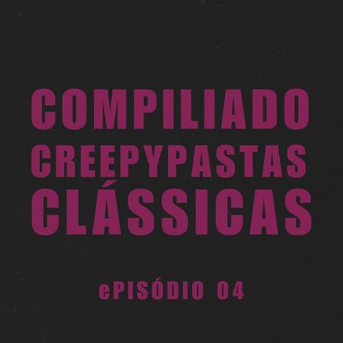 ePIS&Oacute;DIO 04. cOMPILADO DE cREEPYPASTAS cL&Aacute;SSICAS